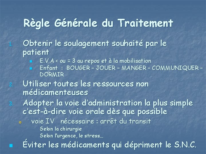 Règle Générale du Traitement Obtenir le soulagement souhaité par le patient 1. n n