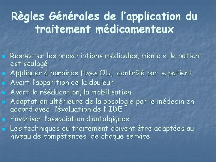 Règles Générales de l’application du traitement médicamenteux n n n n Respecter les prescriptions