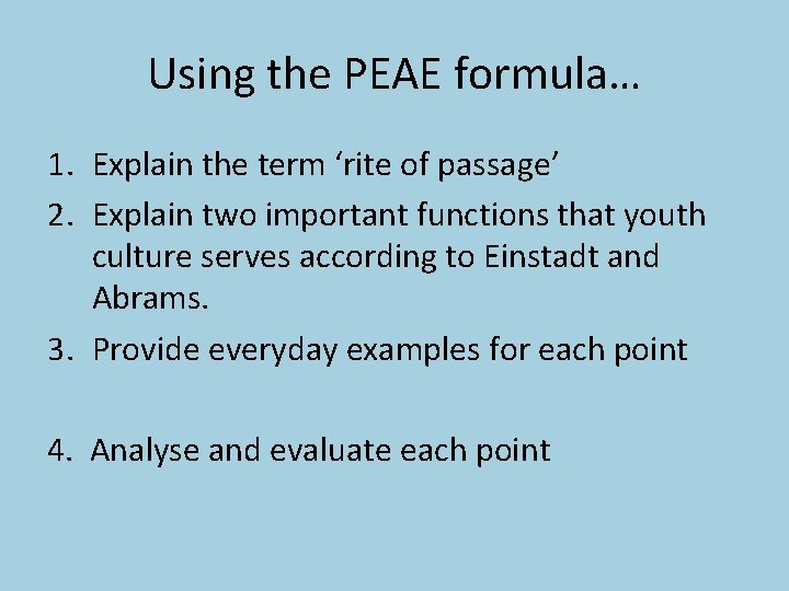 Using the PEAE formula… 1. Explain the term ‘rite of passage’ 2. Explain two