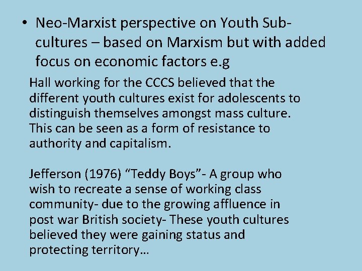  • Neo-Marxist perspective on Youth Subcultures – based on Marxism but with added