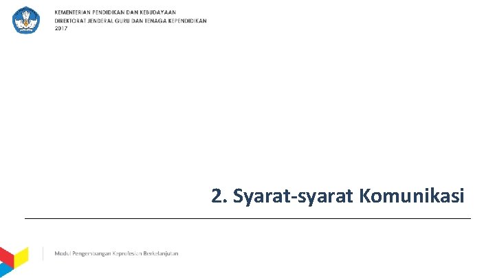 2. Syarat-syarat Komunikasi 