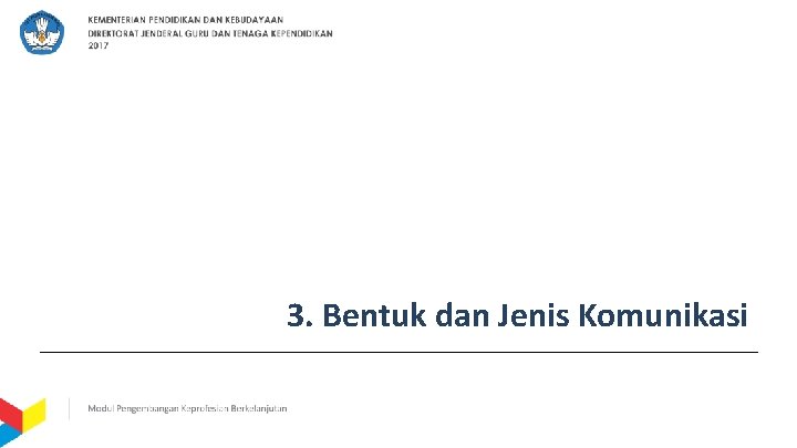 3. Bentuk dan Jenis Komunikasi 