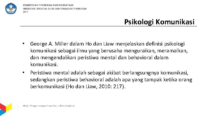 Psikologi Komunikasi • George A. Miller dalam Ho dan Liaw menjelaskan definisi psikologi komunikasi