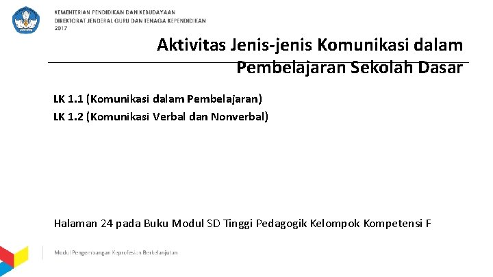Aktivitas Jenis-jenis Komunikasi dalam Pembelajaran Sekolah Dasar LK 1. 1 (Komunikasi dalam Pembelajaran) LK