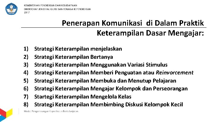 Penerapan Komunikasi di Dalam Praktik Keterampilan Dasar Mengajar: 1) 2) 3) 4) 5) 6)