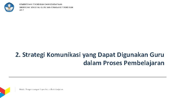 2. Strategi Komunikasi yang Dapat Digunakan Guru dalam Proses Pembelajaran 