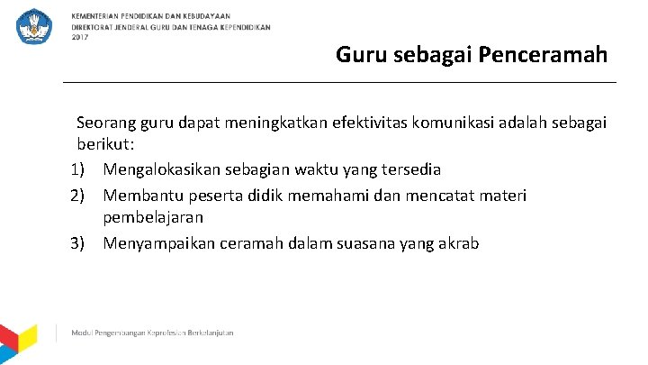 Guru sebagai Penceramah Seorang guru dapat meningkatkan efektivitas komunikasi adalah sebagai berikut: 1) Mengalokasikan