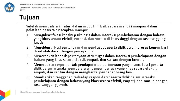 Tujuan Setelah mempelajari meteri dalam modul ini, baik secara mandiri maupun dalam pelatihan peserta