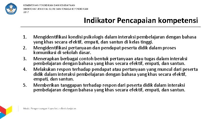 Indikator Pencapaian kompetensi 1. 2. 3. 4. 5. Mengidentifikasi kondisi psikologis dalam interaksi pembelajaran