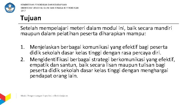 Tujuan Setelah mempelajari meteri dalam modul ini, baik secara mandiri maupun dalam pelatihan peserta