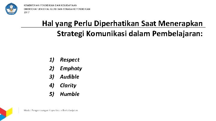 Hal yang Perlu Diperhatikan Saat Menerapkan Strategi Komunikasi dalam Pembelajaran: 1) 2) 3) 4)