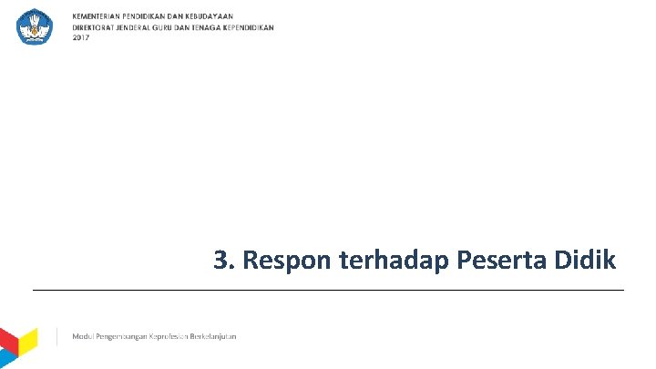 3. Respon terhadap Peserta Didik 