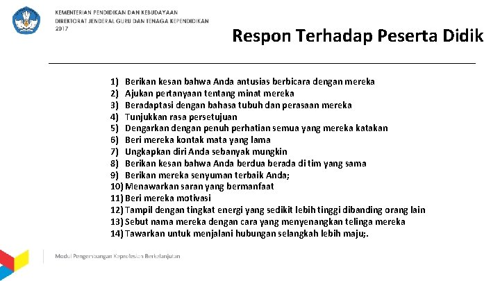 Respon Terhadap Peserta Didik 1) Berikan kesan bahwa Anda antusias berbicara dengan mereka 2)