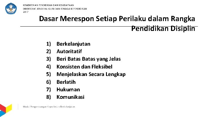 Dasar Merespon Setiap Perilaku dalam Rangka Pendidikan Disiplin 1) 2) 3) 4) 5) 6)