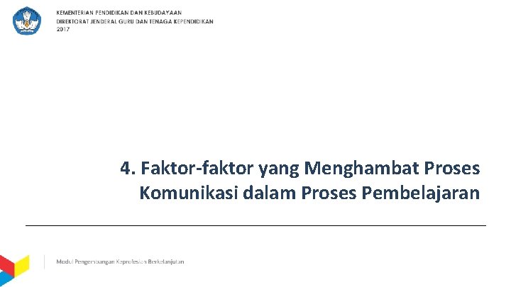 4. Faktor-faktor yang Menghambat Proses Komunikasi dalam Proses Pembelajaran 