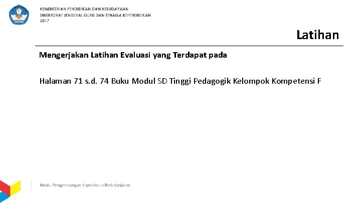 Latihan Mengerjakan Latihan Evaluasi yang Terdapat pada Halaman 71 s. d. 74 Buku Modul