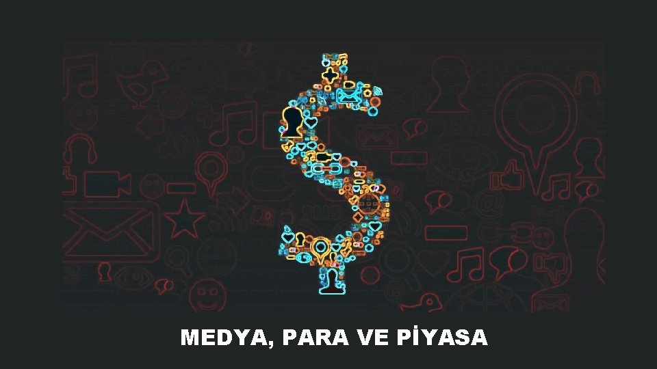 MEDYA, PARA VE PİYASA 