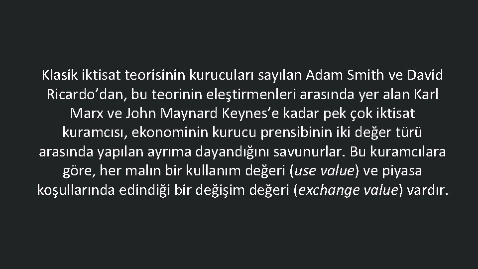 Klasik iktisat teorisinin kurucuları sayılan Adam Smith ve David Ricardo’dan, bu teorinin eleştirmenleri arasında