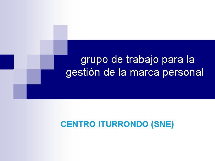 grupo de trabajo para la gestión de la marca personal CENTRO ITURRONDO (SNE) 
