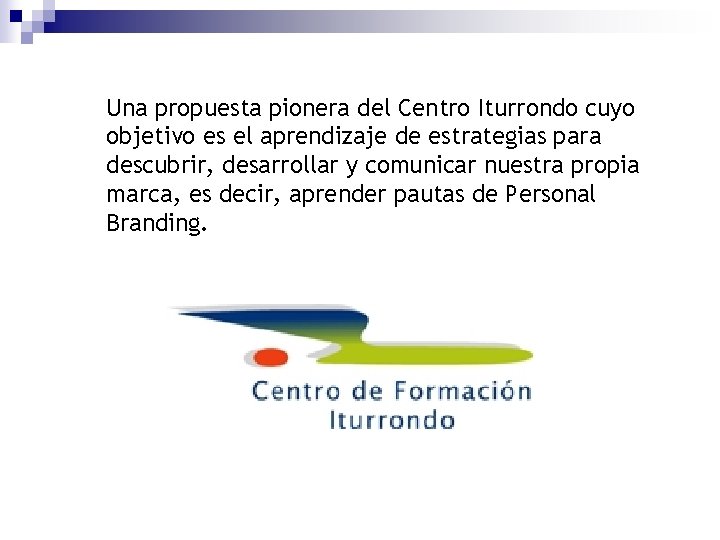 Una propuesta pionera del Centro Iturrondo cuyo objetivo es el aprendizaje de estrategias para