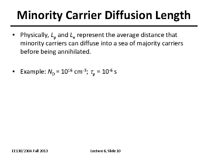 Minority Carrier Diffusion Length • Physically, Lp and Ln represent the average distance that