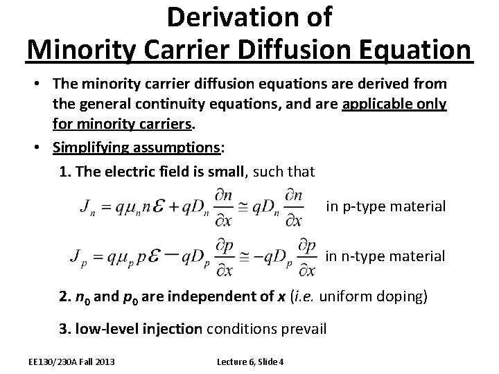 Derivation of Minority Carrier Diffusion Equation • The minority carrier diffusion equations are derived