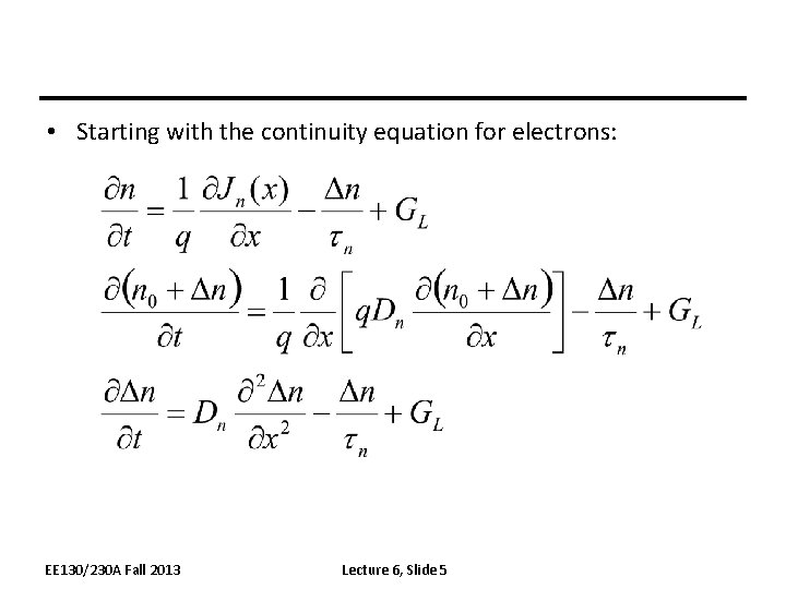  • Starting with the continuity equation for electrons: EE 130/230 A Fall 2013