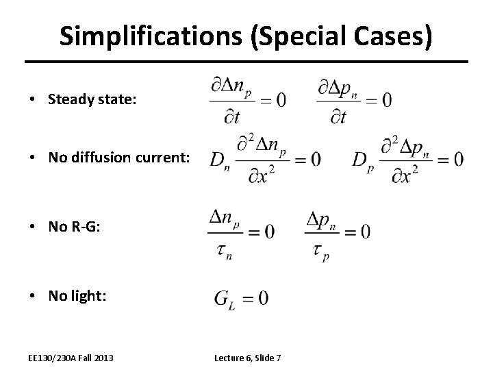 Simplifications (Special Cases) • Steady state: • No diffusion current: • No R-G: •