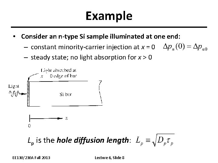 Example • Consider an n-type Si sample illuminated at one end: – constant minority-carrier