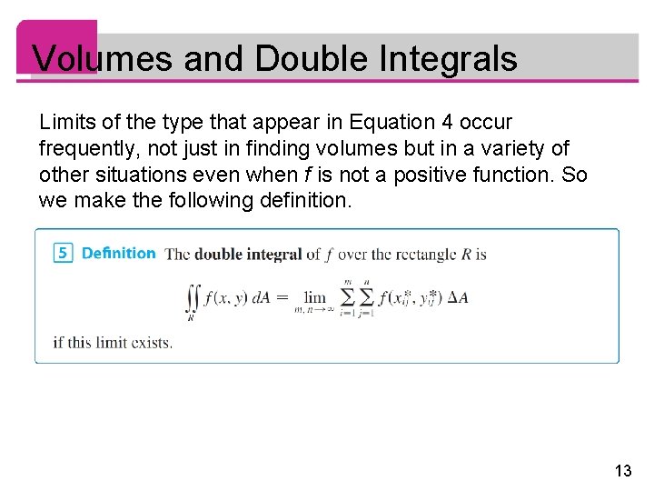 Volumes and Double Integrals Limits of the type that appear in Equation 4 occur