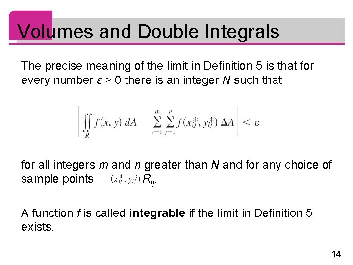Volumes and Double Integrals The precise meaning of the limit in Definition 5 is