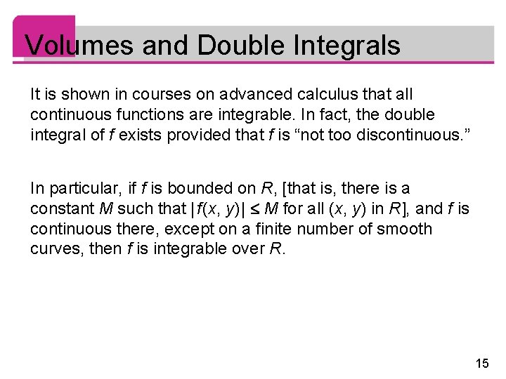 Volumes and Double Integrals It is shown in courses on advanced calculus that all