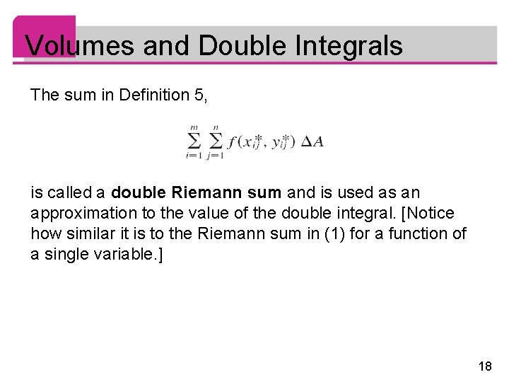 Volumes and Double Integrals The sum in Definition 5, is called a double Riemann