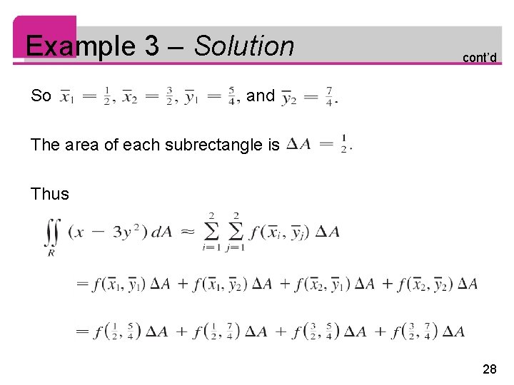 Example 3 – Solution So cont’d and The area of each subrectangle is Thus