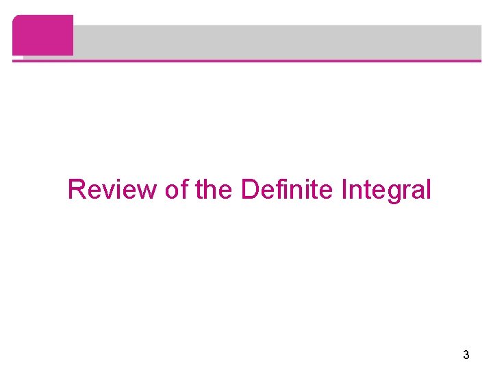 Review of the Definite Integral 3 