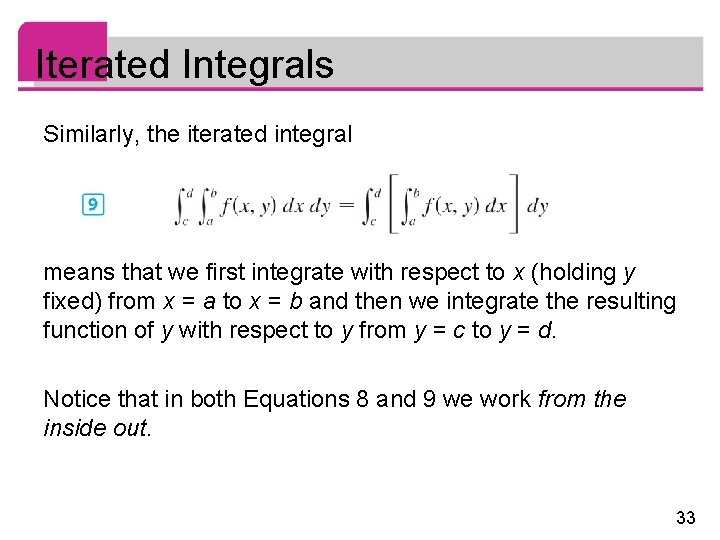 Iterated Integrals Similarly, the iterated integral means that we first integrate with respect to