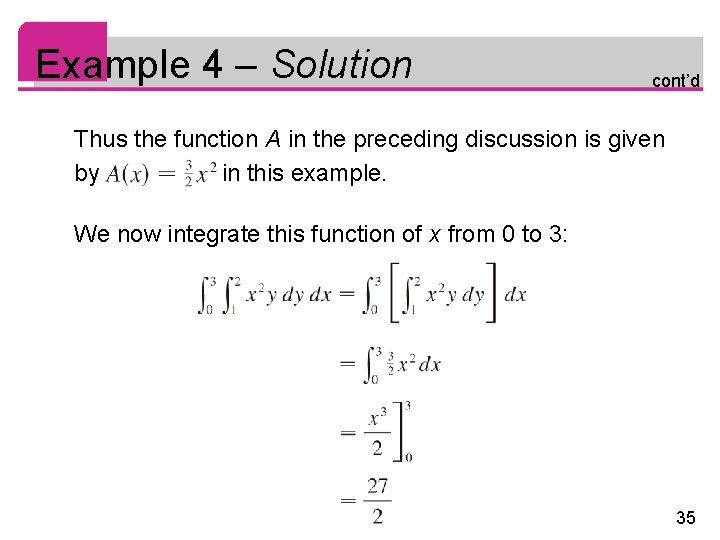 Example 4 – Solution cont’d Thus the function A in the preceding discussion is