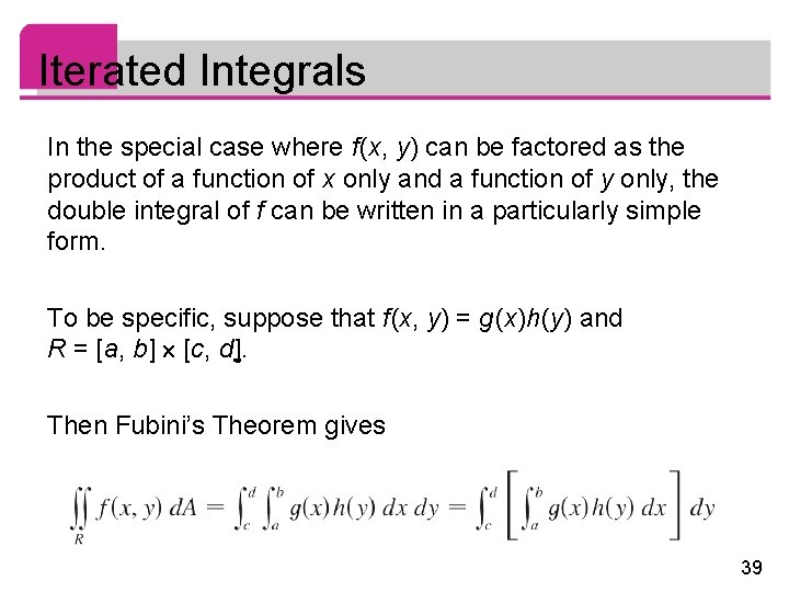 Iterated Integrals In the special case where f (x, y) can be factored as