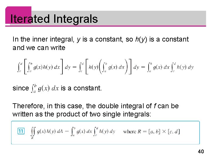 Iterated Integrals In the inner integral, y is a constant, so h(y) is a