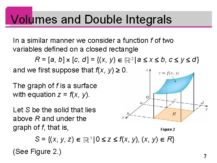Volumes and Double Integrals In a similar manner we consider a function f of