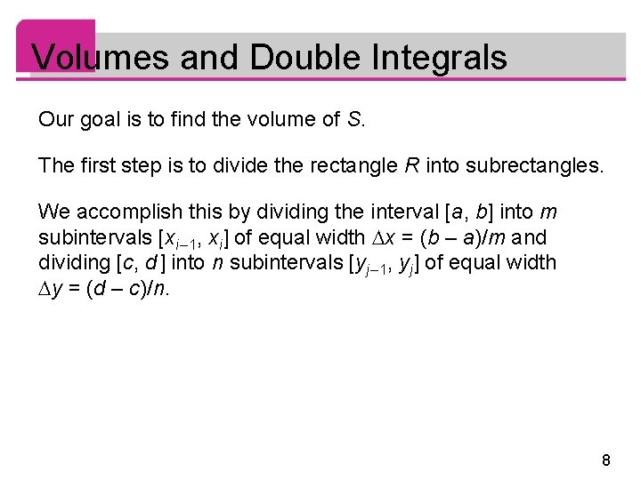 Volumes and Double Integrals Our goal is to find the volume of S. The