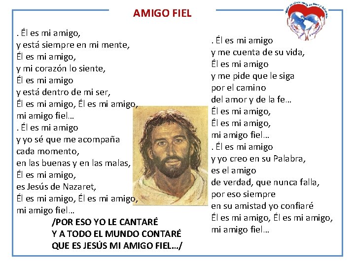 AMIGO FIEL. Él es mi amigo, y está siempre en mi mente, Él es