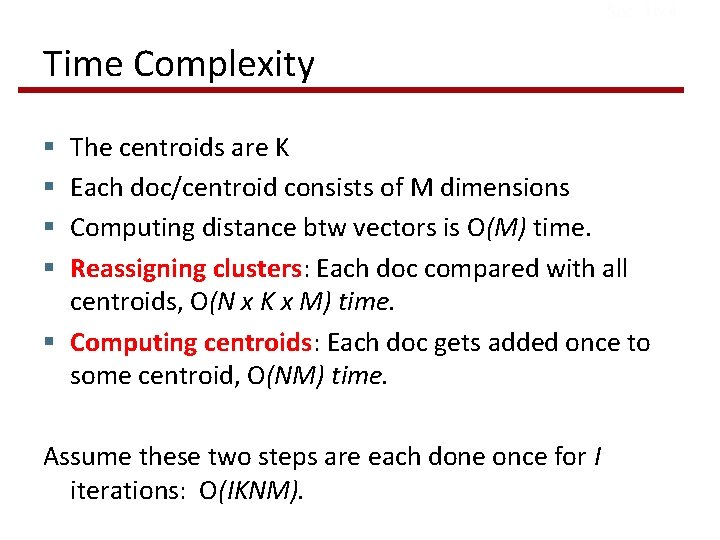 Sec. 16. 4 Time Complexity The centroids are K Each doc/centroid consists of M