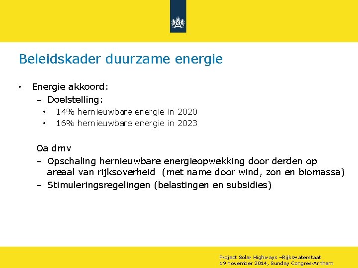 Beleidskader duurzame energie • Energie akkoord: – Doelstelling: • • 14% hernieuwbare energie in