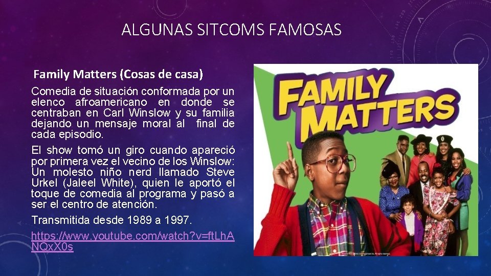 ALGUNAS SITCOMS FAMOSAS Family Matters (Cosas de casa) Comedia de situación conformada por un ALGUNAS SITCOMS FAMOSAS Family Matters (Cosas de casa) Comedia de situación conformada por un