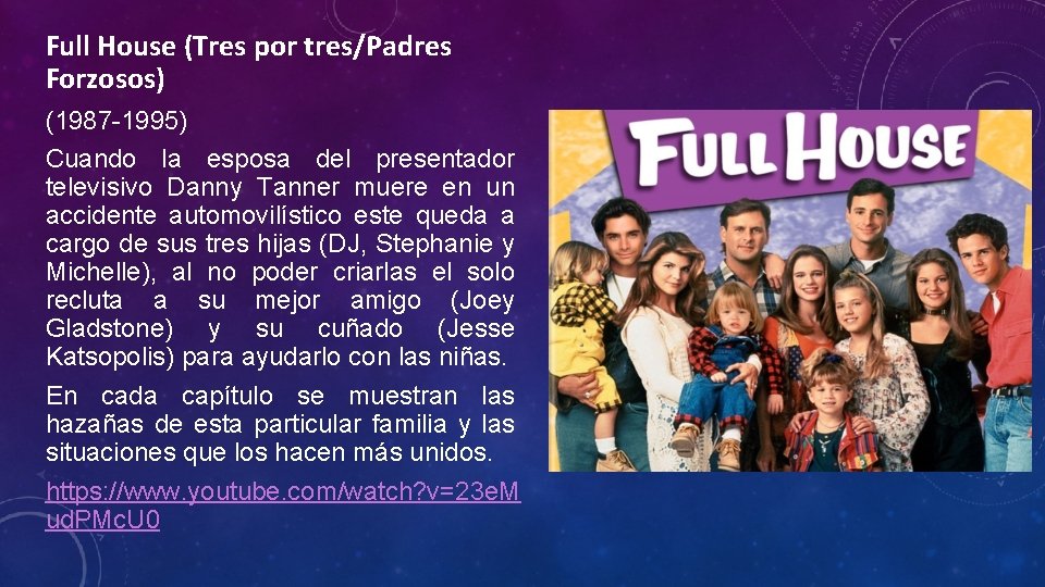 Full House (Tres por tres/Padres Forzosos) (1987 -1995) Cuando la esposa del presentador televisivo Full House (Tres por tres/Padres Forzosos) (1987 -1995) Cuando la esposa del presentador televisivo