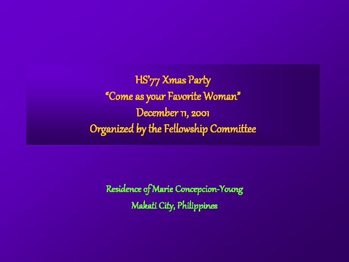 HS’ 77 Xmas Party “Come as your Favorite Woman” December 11, 2001 Organized by