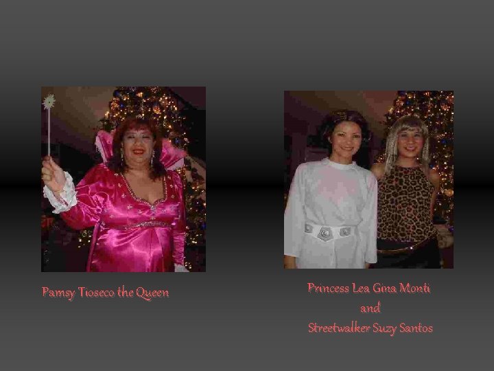 Pamsy Tioseco the Queen Princess Lea Gina Monti and Streetwalker Suzy Santos 