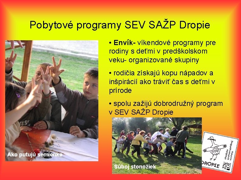 Pobytové programy SEV SAŽP Dropie • Envík- víkendové programy pre rodiny s deťmi v