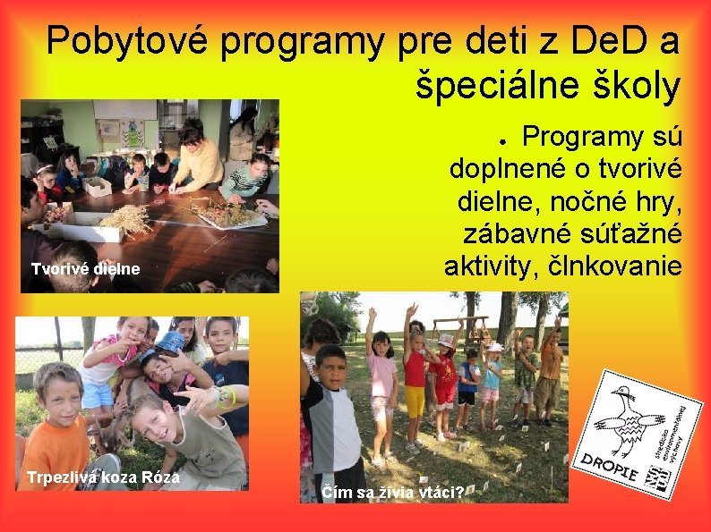 Pobytové programy pre deti z De. D a špeciálne školy Programy sú doplnené o